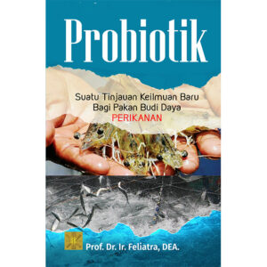 PROBIOTIK Suatu Tinjauan Keilmuan Baru bagi Pakan Budi Daya Perikanan Edisi Pertama