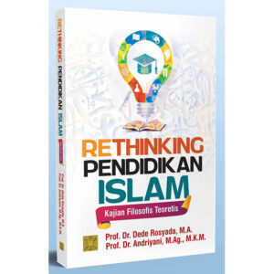 Rethinking Pendidikan Islam: Kajian Filosofis Teoretis
