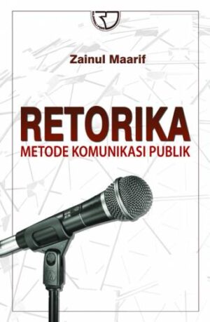 Retorika Metode Komunikasi Publik – Zainul Maarif