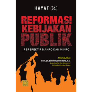 REFORMASI KEBIJAKAN PUBLIK Perspektif Makro dan Mikro