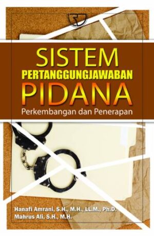 Sistem Pertanggungjawaban Pidana – Hanafi Amrani