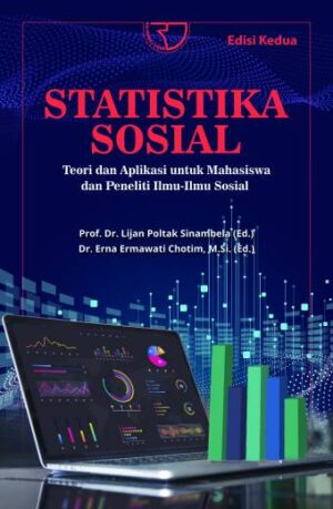 STATISTIKA SOSIAL: Teori dan Aplikasi Untuk Mahasiswa dan Peneliti Ilmu-Ilmu Sosial -Lijan Poltak Sinambela