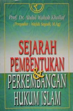 Sejarah & Pembentukan Perkembangan Hukum Islam – Abdul Wahab Khallaf