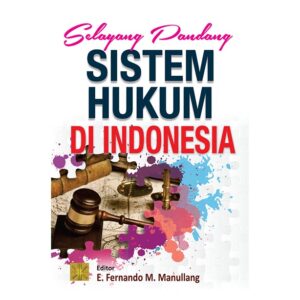 Selayang Pandang Sistem Hukum di Indonesia