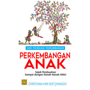 Perkembangan Anak: Sejak Pembuahan sampai dengan Kanak-kanak Akhir