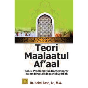 TEORI MAALAATUL AF’AAL Solusi Problematika Kontemporer dalam Bingkai Maqashid Syari’ah