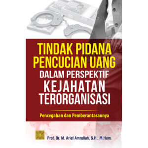 TINDAK PIDANA PENCUCIAN UANG DALAM PERSPEKTIF KEJAHATAN TERORGANISASI: Pencegahan dan Pemberantasannya
