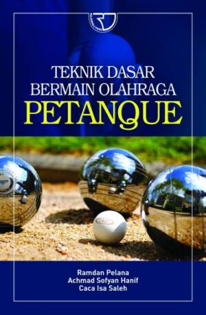 Teknik Dasar Bermain Olahraga Petanque – Ramdan Pelana
