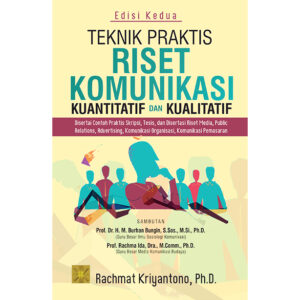 Teknik Praktis Riset Komunikasi Kuantitatif dan Kualitatif