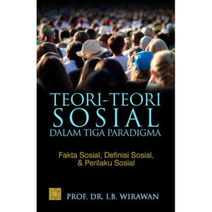 Teori-teori Sosial dalam Tiga Paradigma