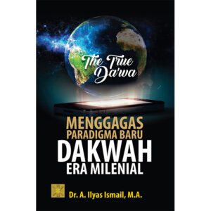 THE TRUE DA’WA MENGGAGAS PARADIGMA BARU DAKWAH ERA MILENIAL