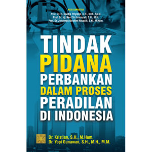 TINDAK PIDANA PERBANKAN DALAM PROSES PERADILAN DI INDONESIA