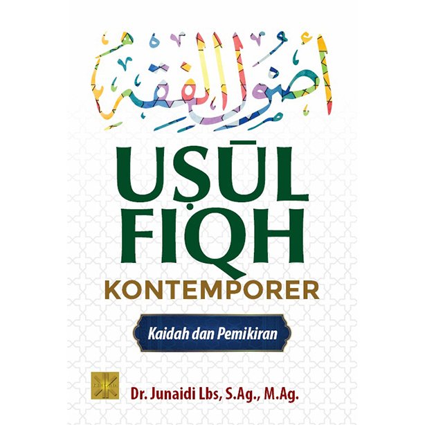 UṢUL FIQH KONTEMPORER: Kaidah dan Pemikiran