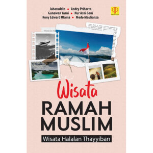 WISATA RAMAH MUSLIM: WISATA HALALAN THAYYIBAN