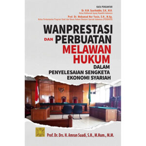 WANPRESTASI dan PERBUATAN MELAWAN HUKUM DALAM PENYELESAIAN SENGKETA EKONOMI SYARIAH