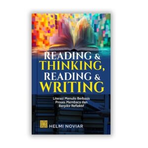 READING & THINKING, READING & WRITING: Literasi Menulis Berbasis Proses Membaca dan Berpikir Reflektif