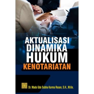 Aktualisasi Dinamika Hukum Kenotariatan