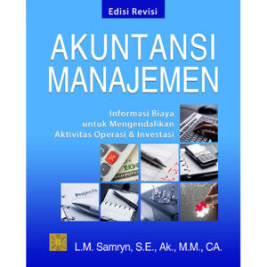 Akuntansi Manajemen: Informasi Biaya untuk Mengendalikan Aktivitas Operasi & Investasi
