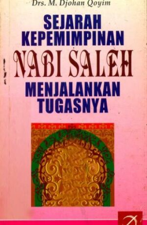 SEJARAH KEPEMIMPINAN NABI SALEH – Djohan Qoyim