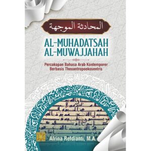 المحادثة الموجهة AL-MUHADATSAH AL-MUWAJJAHAH: Percakapan Bahasa Arab Kontemporer Berbasis Theoantropoekosentris