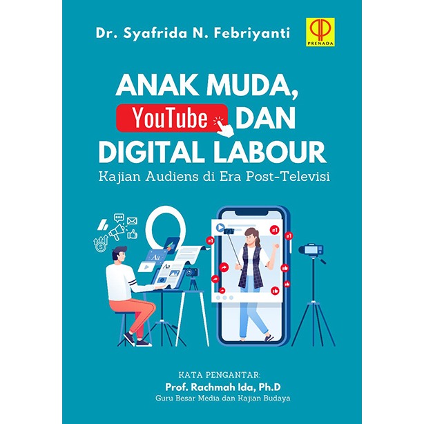 ANAK MUDA, YOUTUBE, DAN DIGITAL LABOUR: Kajian Audiens di Era Post-Televisi