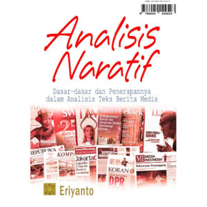Analisis Naratif. Dasar-dasar dan Penerapannya dalam Analisis Teks Berita Media