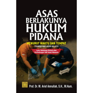 ASAS BERLAKUNYA HUKUM  PIDANA MENURUT WAKTU DAN TEMPAT (TEMPUS DAN LOCUS DELICTI): Latar Belakang Historis dan Perlindungan Hak Asasi Manusia