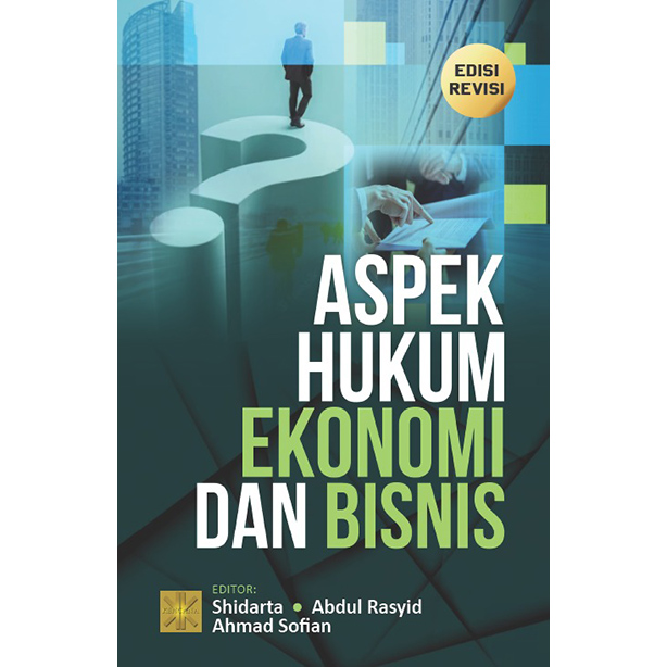 ASPEK HUKUM EKONOMI DAN BISNIS. EDISI REVISI