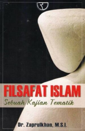 Filsafat Islam Sebuah Kajian Tematik – Zaprulkhan
