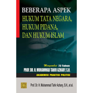 Beberapa Aspek Hukum Tata Negara, Hukum Pidana dan Hukum Islam