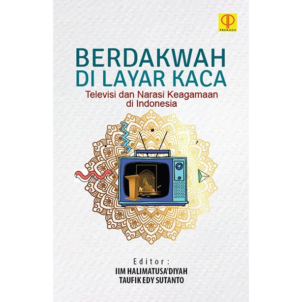 BERDAKWAH DI LAYAR KACA: TELEVISI DAN NARASI KEAGAMAAN DI INDONESIA