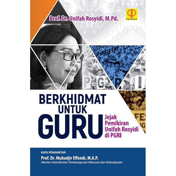 Berkhidmat Untuk Guru: Jejak Pemikiran Unifah Rosyidi di PGRI