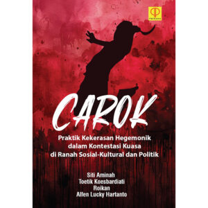 Carok: Praktik Kekerasan Hegemonik dalam Kontestasi Kuasa di Ranah Sosial-Kultural dan Politik
