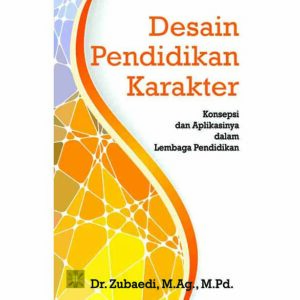 Desain Pendidikan Karakter: Konsepsi dan Aplikasinya dalam Lembaga Pendidikan