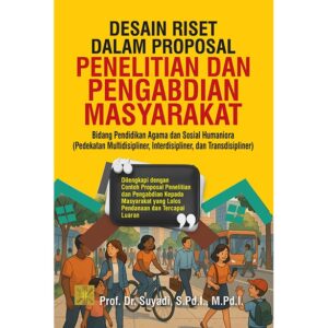 DESAIN RISET DALAM PROPOSAL PENELITIAN DAN PENGABDIAN MASYARAKAT Bidang Pendidikan Agama dan Sosial Humaniora (Pedekatan Multidisipliner, Interdisipliner, dan Transdisipliner)