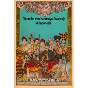 DINAMIKA DAN HAPUSNYA SWAPRAJA DI INDONESIA