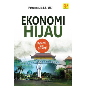 Ekonomi Hijau: Potensi dan Strategi