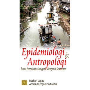 Epidemiologi dan Antropologi. Suatu Pendekatan Integratif Mengenai Kesehatan