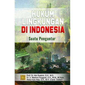 HUKUM LINGKUNGAN DI INDONESIA: SUATU PENGANTAR