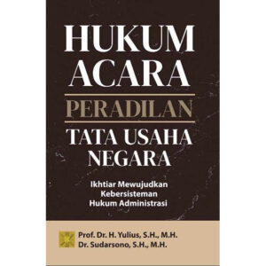 Hukum Acara Peradilan Tata Usaha Negara: Ikhtiar Mewujudkan Kebersisteman Hukum Administrasi