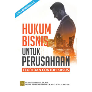 HUKUM BISNIS UNTUK PERUSAHAAN: Teori dan Contoh Kasus – Edisi Kesembilan
