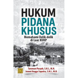 Hukum Pidana Khusus: Memahami Delik-Delik Di Luar KUHP