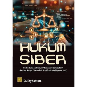 HUKUM SIBER: Perlindungan Hukum “Program Komputer” dan Isu  Karya Cipta oleh “Artificial Intelligence (AI)”