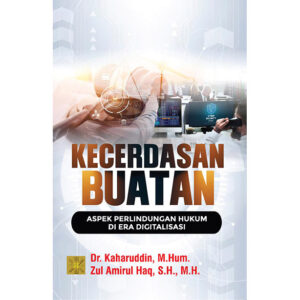 Kecerdasan Buatan dan Aspek Perlindungan Hukum di Era Digitalisasi
