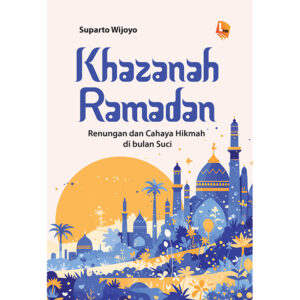 KHAZANAH RAMADAN: Renungan dan Cahaya Hikmah di Bulan Suci