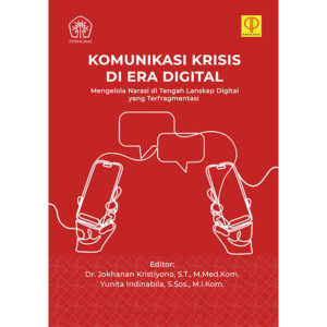 KOMUNIKASI KRISIS DI ERA DIGITAL Mengelola Narasi di Tengah Lanskap Digital yang Terfragmentasi.