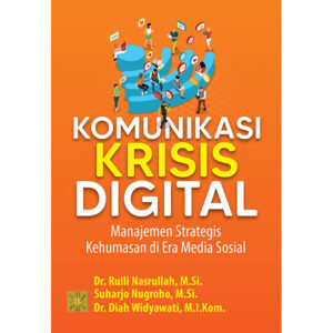 Komunikasi Krisis Digital: Manajemen Strategis Kehumasan di Era Media Sosial