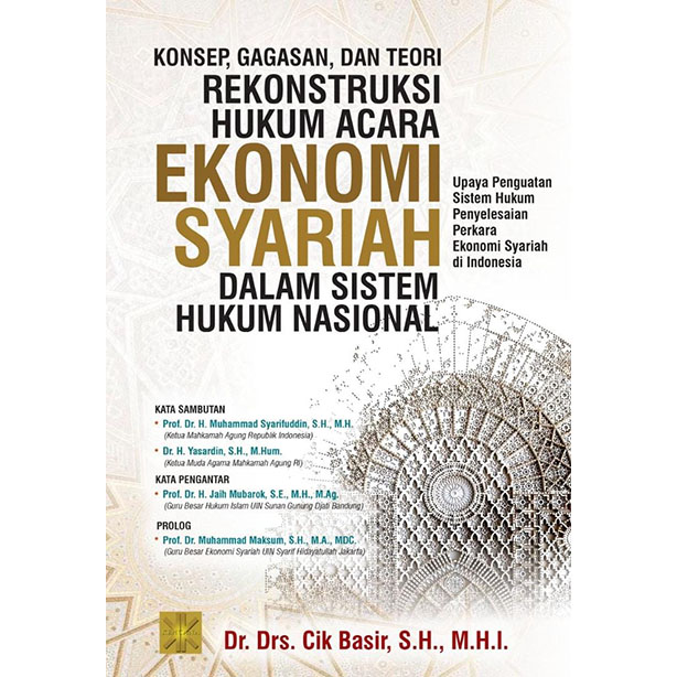 Konsep, Gagasan, Dan Teori Rekonstruksi Hukum Acara Ekonomi Syariah Dalam Sistem Hukum Nasional: Upaya Penguatan Sistem Hukum Penyelesaian Perkara Ekonomi Syariah Di Indonesia