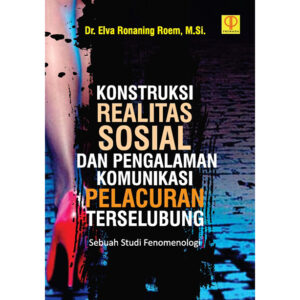 Konstruksi Realitas Sosial dan Pengalaman Komunikasi Pelacuran Terselubung