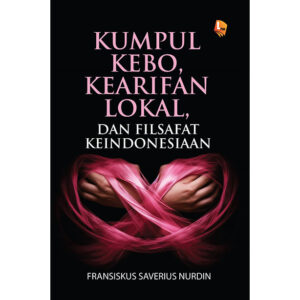 [Pre Order] KUMPUL KEBO, KEARIFAN LOKAL, DAN FILSAFAT KEINDONESIAAN